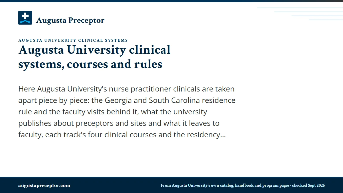 Augusta University clinical systems, courses and rules. Here Augusta University's nurse practitioner clinicals are taken apart piece by piece: the Georgia and South Carolina residence rule and the faculty visits behi