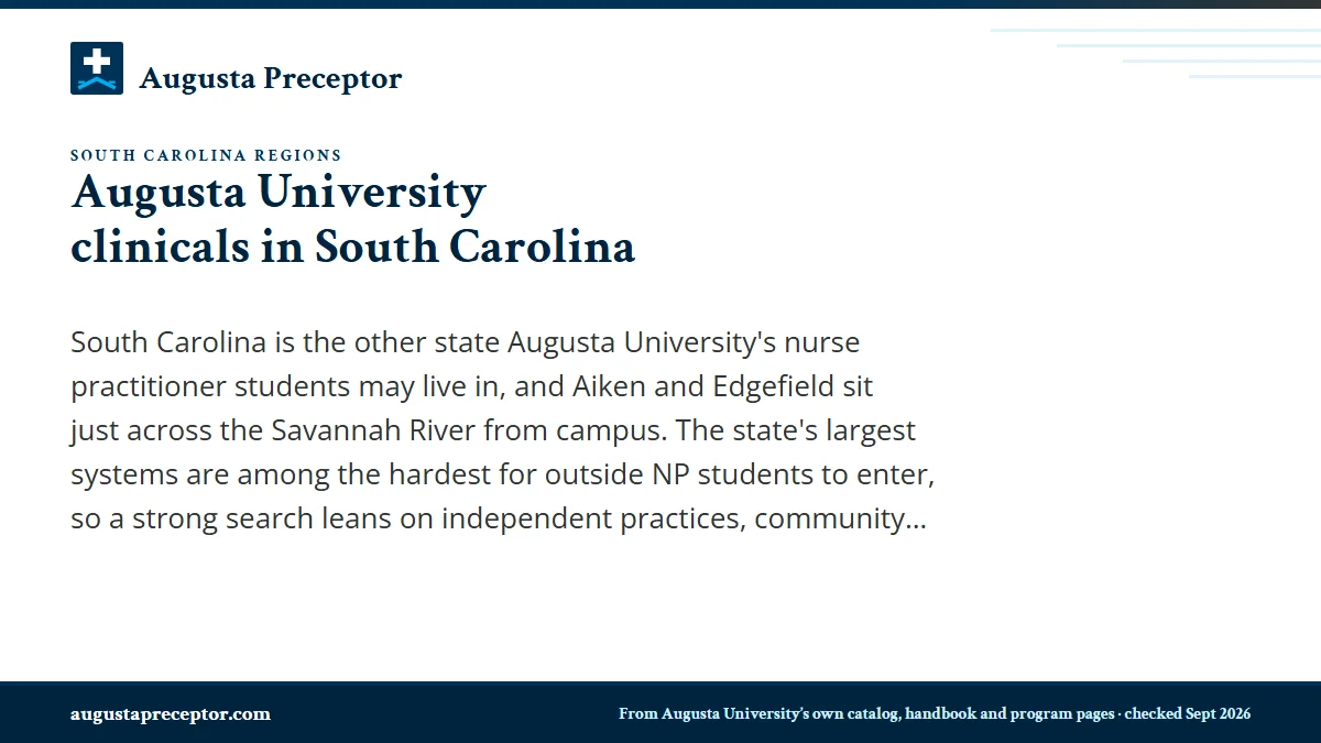 Augusta University clinicals in South Carolina. South Carolina is the other state Augusta University's nurse practitioner students may live in, and Aiken and Edgefield sit just across the Savannah River from 